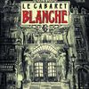 Le Cabaret Blanche - 